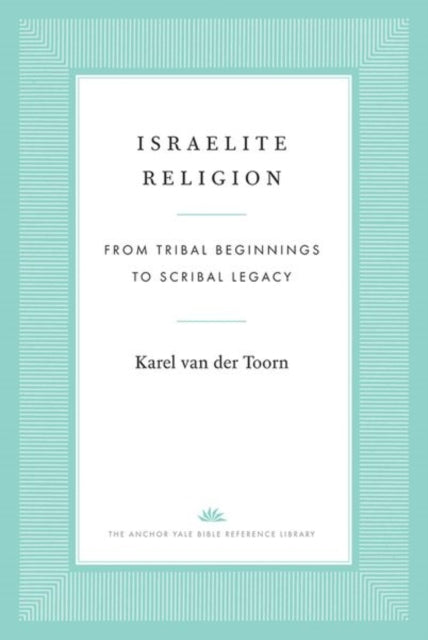 Israelite Religion: From Tribal Beginnings to Scribal Legacy