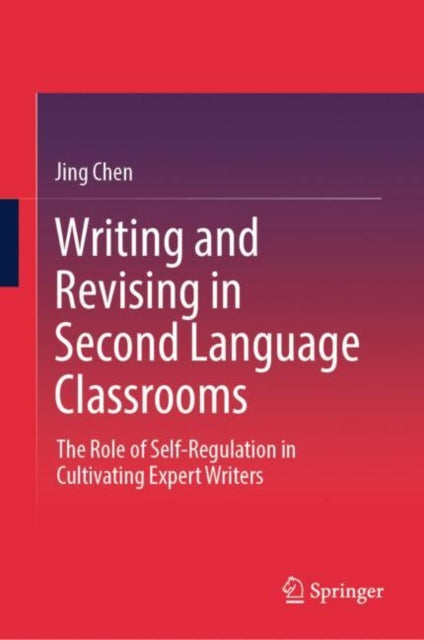 Writing and Revising in Second Language Classrooms: The Role of Self-Regulation in Cultivating Expert Writers