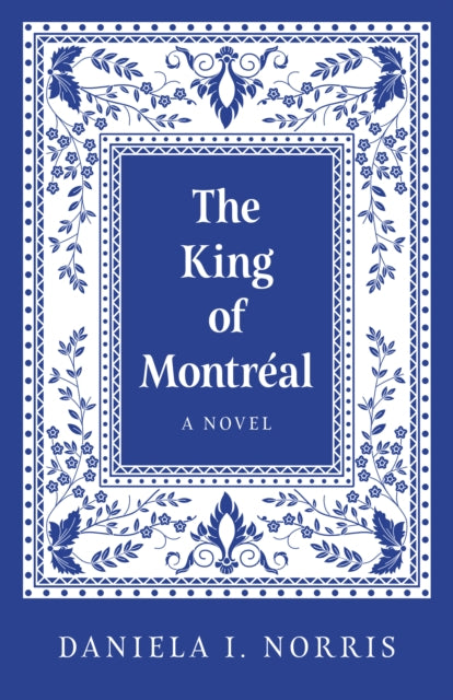 King of Montr?al, The: A Novel