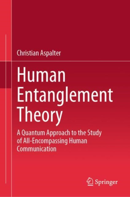 Human Entanglement Theory: A Quantum Approach to the Study of All-Encompassing Human Communication