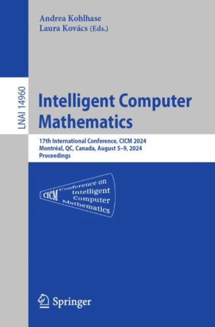 Intelligent Computer Mathematics: 17th International Conference, CICM 2024, Montreal, QC, Canada, August 5–9, 2024, Proceedings