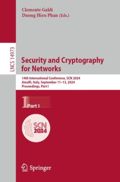 Security and Cryptography for Networks: 14th International Conference, SCN 2024, Amalfi, Italy, September 11–13, 2024, Proceedings, Part I