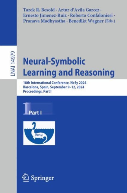 Neural-Symbolic Learning and Reasoning: 18th International Conference, NeSy 2024, Barcelona, Spain, September 9–12, 2024, Proceedings, Part I