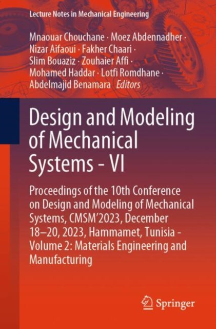 Design and Modeling of Mechanical Systems - VI: Proceedings of the 10th Conference on Design and Modeling of Mechanical Systems, CMSM'2023, December 18-20, 2023, Hammamet, Tunisia - Volume 2: Materials Engineering and Manufacturing