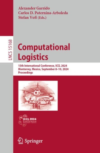 Computational Logistics: 15th International Conference, ICCL 2024, Monterrey, Mexico, September 8–10, 2024, Proceedings