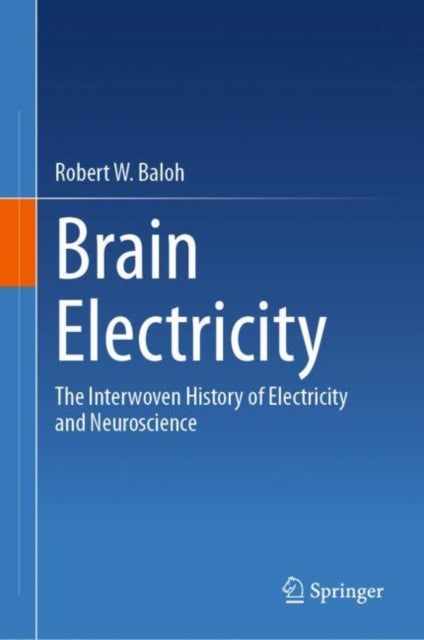 Brain Electricity: The Interwoven History of Electricity and Neuroscience