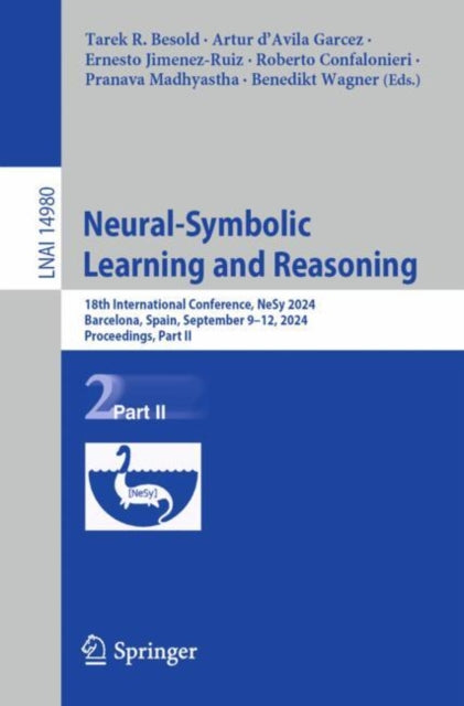 Neural-Symbolic Learning and Reasoning: 18th International Conference, NeSy 2024, Barcelona, Spain, September 9–12, 2024, Proceedings, Part II
