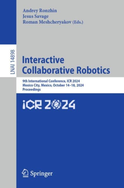 Interactive Collaborative Robotics: 9th International Conference, ICR 2024, Mexico City, Mexico, October 14–18, 2024, Proceedings