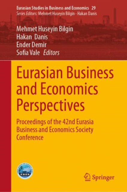 Eurasian Business and Economics Perspectives: Proceedings of the 42nd Eurasia Business and Economics Society Conference