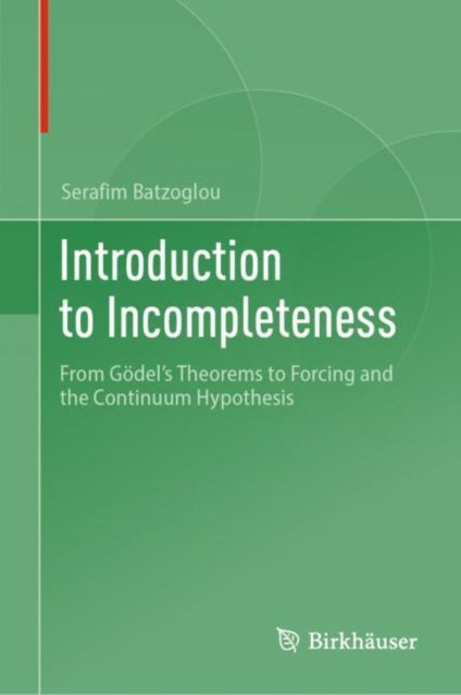 Introduction to Incompleteness: From Godel's Theorems to Forcing and the Continuum Hypothesis