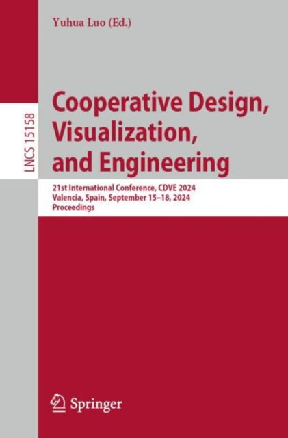 Cooperative Design, Visualization, and Engineering: 21st International Conference, CDVE 2024, Valencia, Spain, September 15–18, 2024, Proceedings