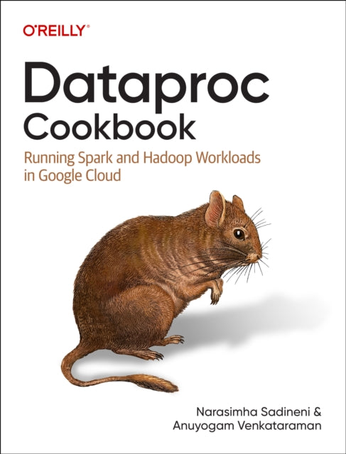 Dataproc Cookbook: Running Spark and Hadoop Workloads in Google Cloud