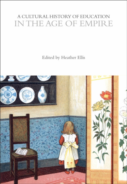 A Cultural History of Education in the Age of Empire