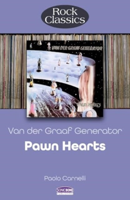 Van Der Graaf Generator - Pawn Hearts: The Full Story of the 1971 Classic