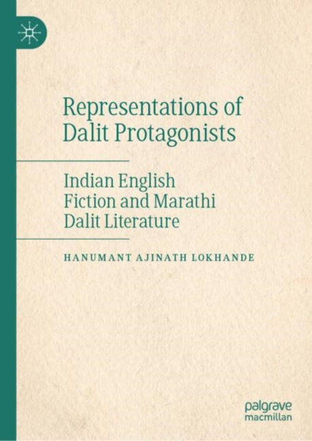 Representations of Dalit Protagonists: Indian English Fiction and Marathi Dalit Literature