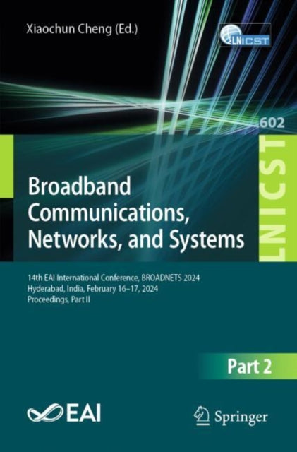 Broadband Communications, Networks, and Systems: 14th EAI International Conference, BROADNETS 2024, Hyderabad, India, February 16–17, 2024, Proceedings, Part II