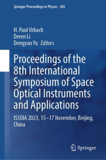 Proceedings of the 8th International Symposium of Space Optical Instruments and Applications: ISSOIA 2023, 15–17 November, Beijing, China