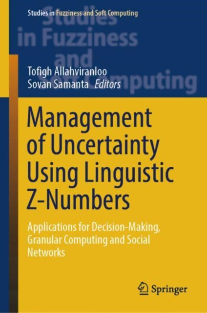 Management of Uncertainty Using Linguistic Z-Numbers: Applications for Decision-Making, Granular Computing and Social Networks