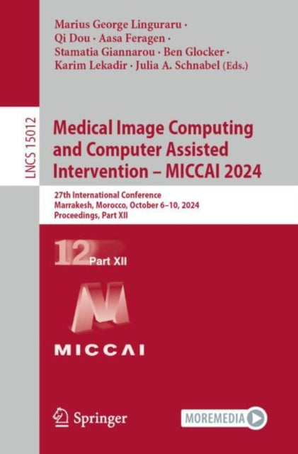 Medical Image Computing and Computer Assisted Intervention – MICCAI 2024: 27th International Conference, Marrakesh, Morocco, October 6–10, 2024, Proceedings, Part XII