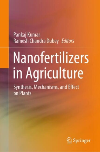 Nanofertilizers in Agriculture: Synthesis, Mechanisms, and Effect on Plants