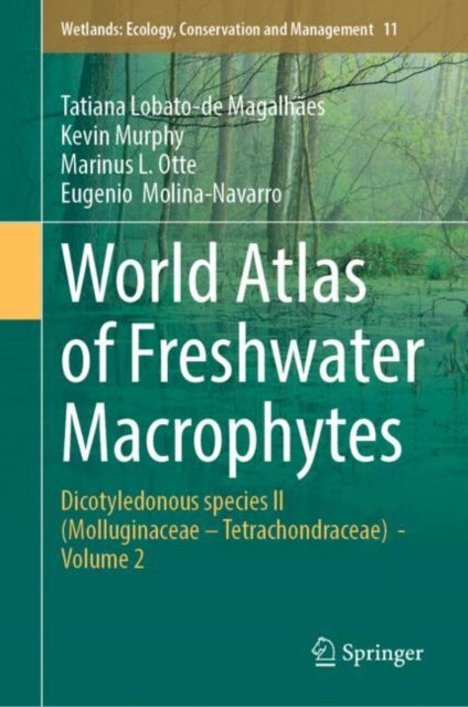 World Atlas of Freshwater Macrophytes: Dicotyledonous species II (Molluginaceae – Tetrachondraceae)  - Volume 2