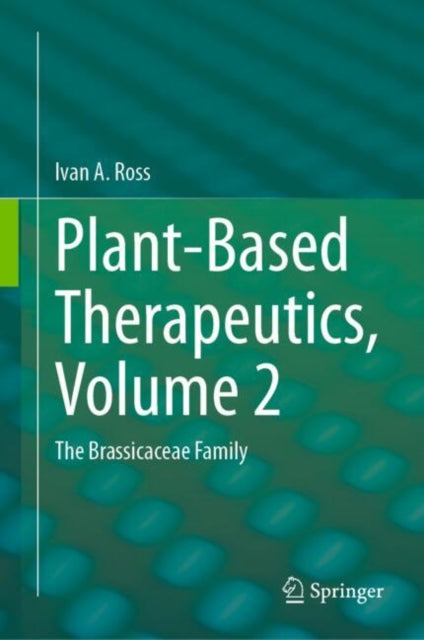 Plant-Based Therapeutics, Volume 2: The Brassicaceae Family