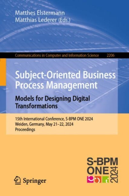 Subject-Oriented Business Process Management. Models for Designing Digital Transformations: 15th International Conference, S-BPM ONE 2024, Weiden, Germany, May 21–22, 2024, Proceedings
