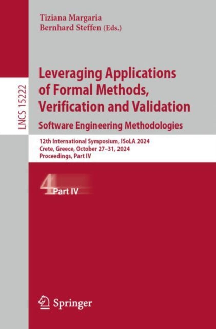 Leveraging Applications of Formal Methods, Verification and Validation. Software Engineering Methodologies: 12th International Symposium, ISoLA 2024, Crete, Greece, October 27–31, 2024, Proceedings, Part IV