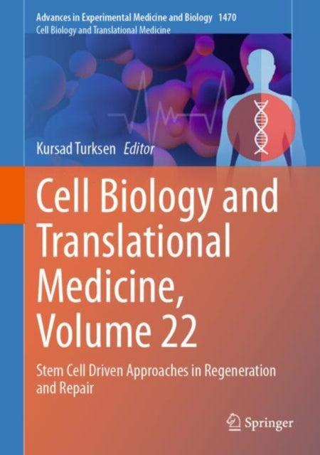 Cell Biology and Translational Medicine, Volume 22: Stem Cell Driven Approaches in Regeneration and Repair