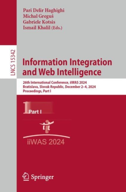 Information Integration and Web Intelligence: 26th International Conference, iiWAS 2024, Bratislava, Slovak Republic, December 2–4, 2024, Proceedings, Part I