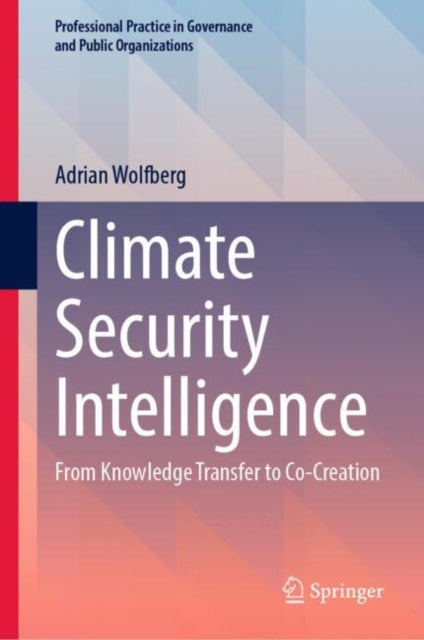 Climate Security Intelligence: From Knowledge Transfer to Co-Creation