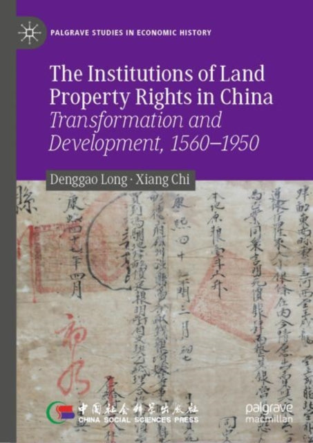 The Institutions of Land Property Rights in China: Transformation and Development, 1560–1950
