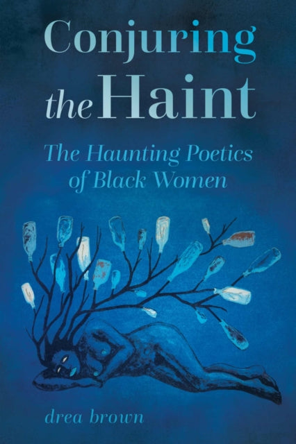 Conjuring the Haint: The Haunting Poetics of Black Women
