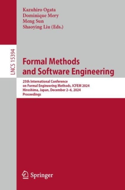 Formal Methods and Software Engineering: 25th International Conference on Formal Engineering Methods, ICFEM 2024, Hiroshima, Japan, December 2–6, 2024, Proceedings