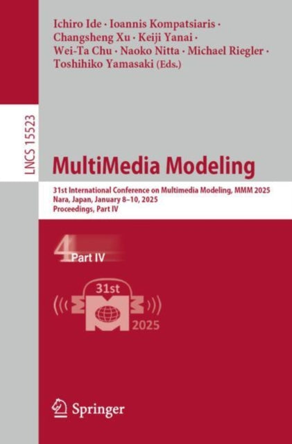 MultiMedia Modeling: 31st International Conference on Multimedia Modeling, MMM 2025, Nara, Japan, January 8–10, 2025, Proceedings, Part IV