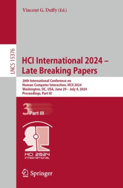 HCI International 2024 – Late Breaking Papers: 26th International Conference on Human-Computer Interaction, HCII 2024, Washington, DC, USA, June 29 – July 4, 2024, Proceedings, Part III