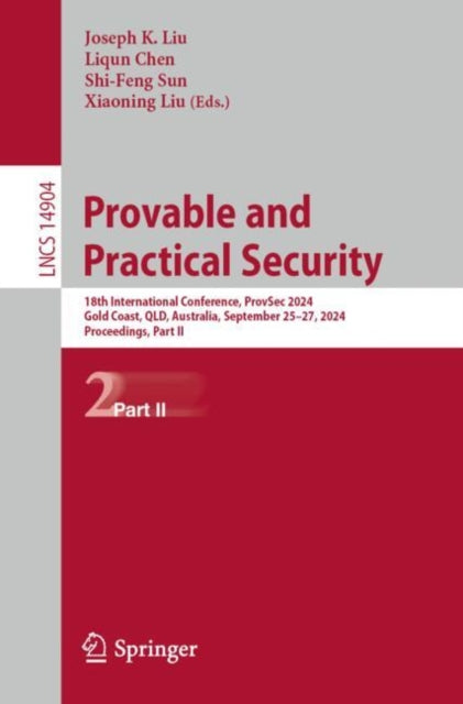 Provable and Practical Security: 18th International Conference, ProvSec 2024, Gold Coast, QLD, Australia, September 25–27, 2024, Proceedings, Part II