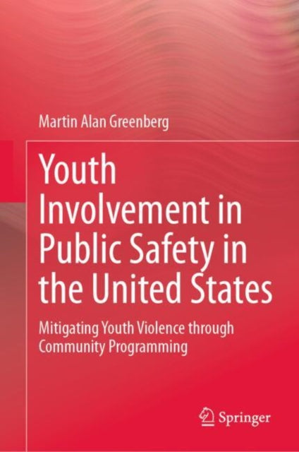 Youth Involvement in Public Safety in the United States: Mitigating Youth Violence through Community Programming