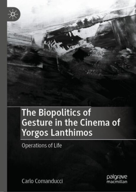 The Biopolitics of Gesture in the Cinema of Yorgos Lanthimos: Operations of Life