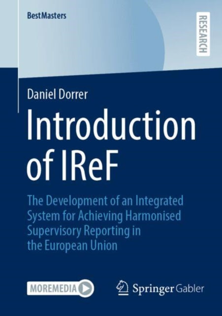 Introduction of IReF: The Development of an Integrated System for Achieving Harmonised Supervisory Reporting in the European Union