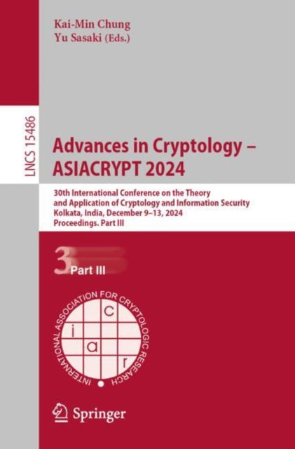 Advances in Cryptology – ASIACRYPT 2024: 30th International Conference on the Theory and Application of Cryptology and Information Security, Kolkata, India, December 9–13, 2024, Proceedings, Part III