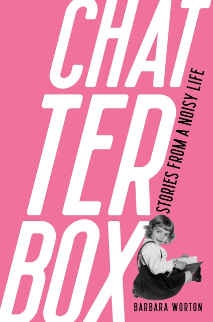 Chatterbox: Stories From A Noisy Life