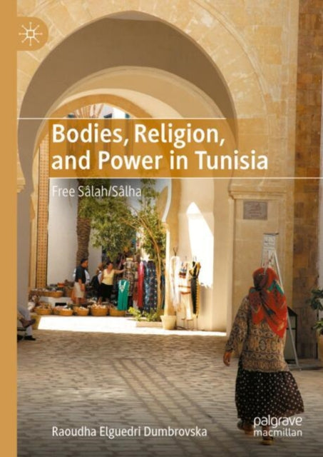 Bodies, Religion, and Power in Tunisia: Free Salah/Salha