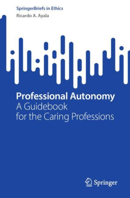 Professional Autonomy: A Guidebook for the Caring Professions