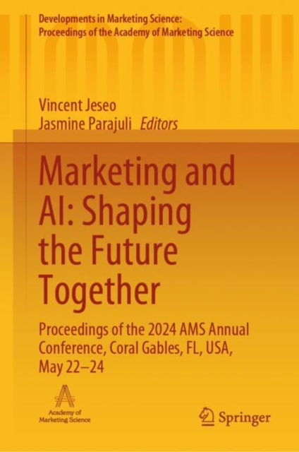 Marketing and AI: Shaping the Future Together: Proceedings of the 2024 AMS Annual Conference, Coral Gables, FL, USA, May 22–24