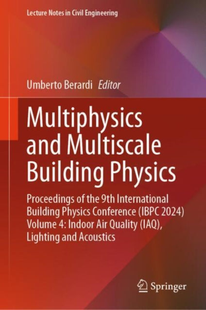 Multiphysics and Multiscale Building Physics: Proceedings of the 9th International Building Physics Conference (IBPC 2024) Volume 4: Indoor Air Quality (IAQ), Lighting and Acoustics