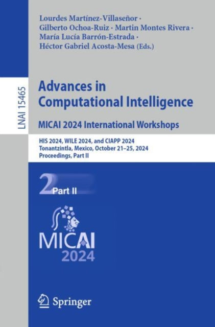 Advances in Computational Intelligence. MICAI 2024 International Workshops: HIS 2024, WILE 2024, and CIAPP 2024, Tonantzintla, Mexico, October 21–25, 2024, Proceedings, Part II
