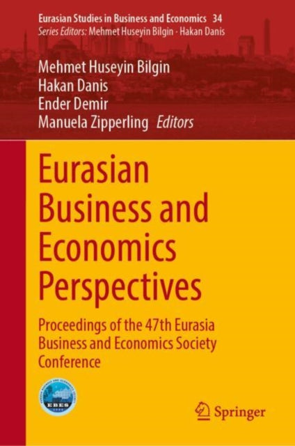 Eurasian Business and Economics Perspectives: Proceedings of the 47th Eurasia Business and Economics Society Conference