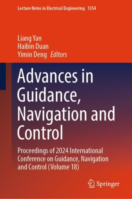 Advances in Guidance, Navigation and Control: Proceedings of 2024 International Conference on Guidance, Navigation and Control (Volume 18)