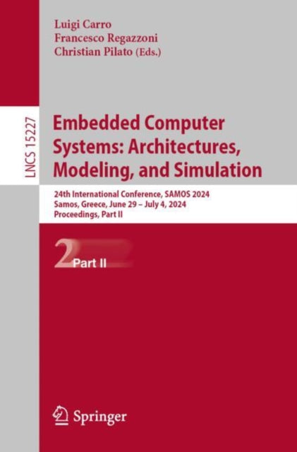 Embedded Computer Systems: Architectures, Modeling, and Simulation: 24th International Conference, SAMOS 2024, Samos, Greece, June 29 – July 4, 2024, Proceedings, Part II